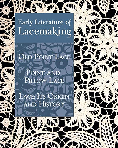 Hawkins, Daisy Waterhouse Early Literature Of Lacemaking, Old Point Lace, Point And Pillow Lace, Lace, Its Origin And History (Luther H. Hodges Jr. And Luther H. Hodges Sr.
