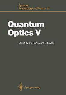 Quantum Optics V: Proceedings of the Fifth International Symposium Rotorua, New Zealand, February 13-17, 1989 (Springer Proceedings in Physics) (Springer Proceedings in Physics, 41, Band 41)