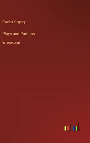 Plays and Puritans: in large print