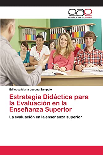 Estrategia Didáctica para la Evaluación en la Enseñanza Superior: La evaluación en la enseñanza superior