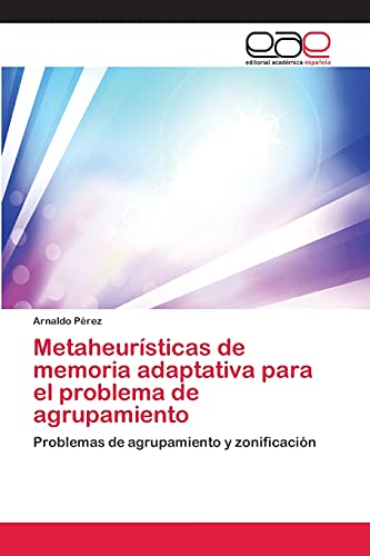 Metaheurísticas de memoria adaptativa para el problema de agrupamiento: Problemas de agrupamiento y zonificación