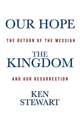 Our Hope the Kingdom: The Return of the Messiah and Our Resurrection