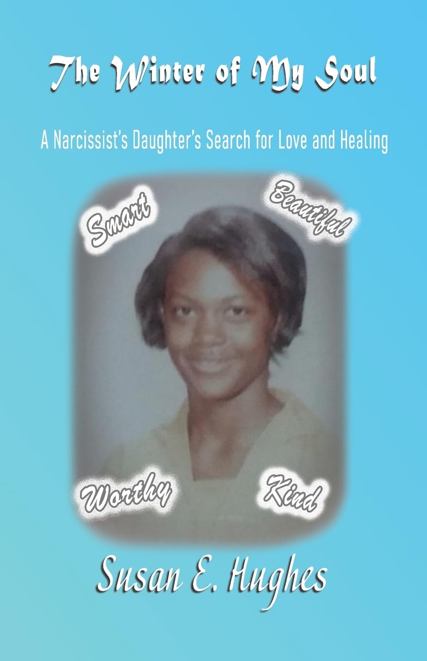 The Winter of My Soul: A Narcissist's Daughter's Search for Love and Healing