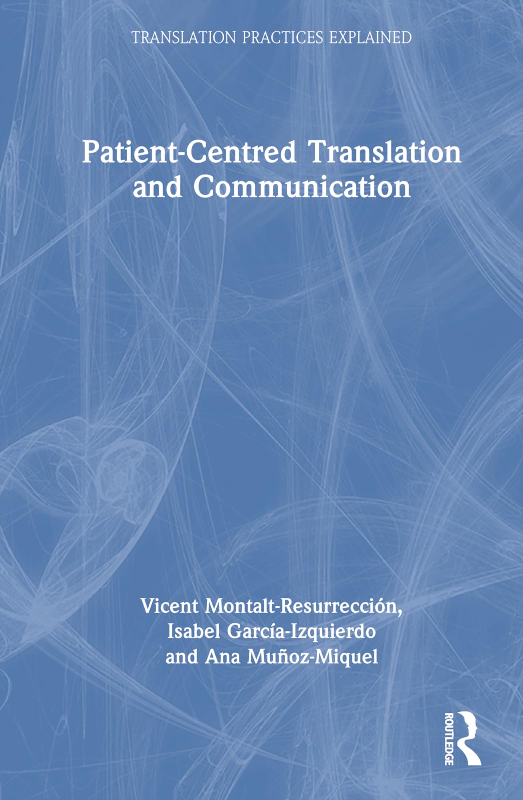 Patient-Centred Translation and Communication (Translation Practices Explained)