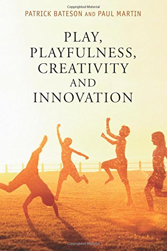 Patrick Bateson Play, Playfulness, Creativity And Innovation
