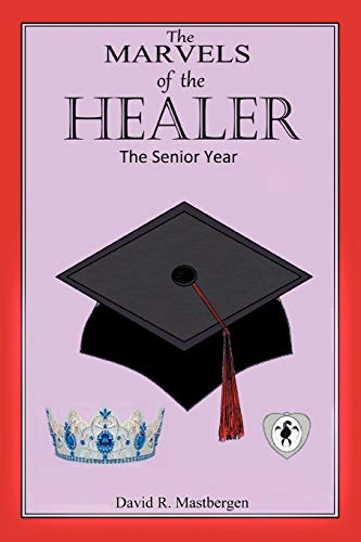 The Marvels Of The Healer: The Senior Year