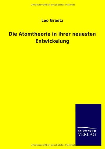 Die Atomtheorie in ihrer neuesten Entwickelung