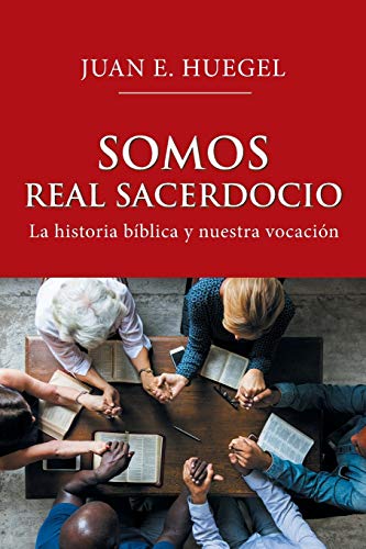 Somos Real Sacerdocio: La historia bíblica y nuestra vocación