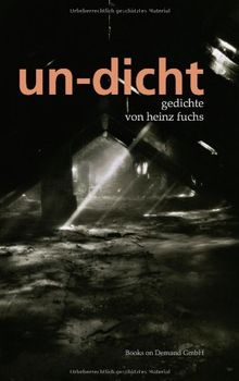 undicht: Gedichte von Heinz Fuchs
