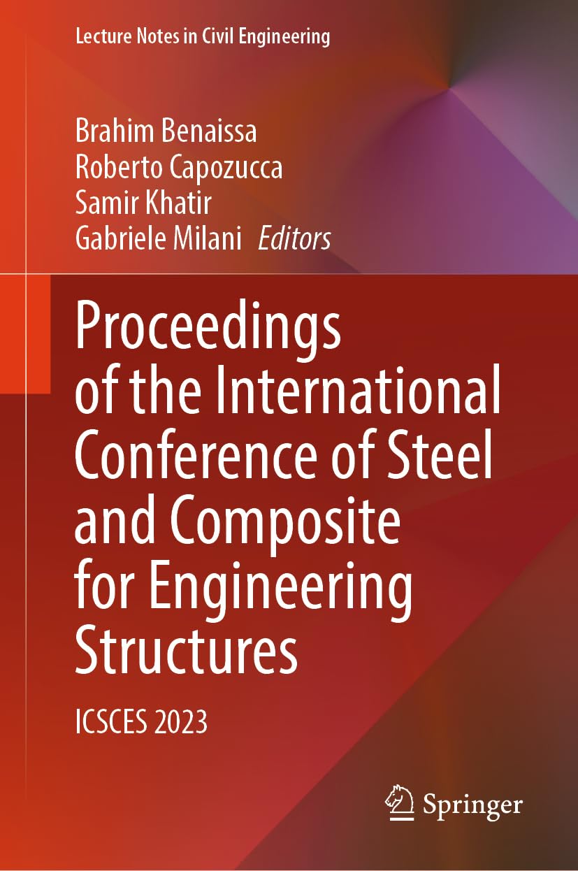 Proceedings of the International Conference of Steel and Composite for Engineering Structures: ICSCES 2023 (Lecture Notes in Civil Engineering, 486, Band 486)