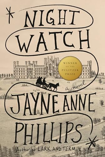 Phillips, Jayne Anne Night Watch (Pulitzer Prize Winner), A Novel