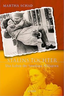 Stalins Tochter. Das Leben der Swetlana Allilujewa