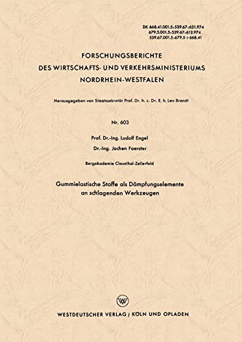 Gummielastische Stoffe als Dämpfungselemente an schlagenden Werkzeugen (Forschungsberichte des Wirtschafts- und Verkehrsministeriums ... Nordrhein-Westfalen, 603, Band 603)
