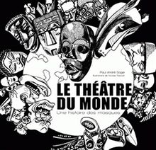 Le théâtre du monde : une histoire des masques