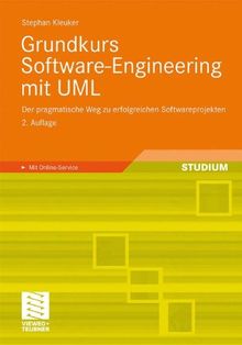 Grundkurs Software-Engineering mit UML: Der pragmatische Weg zu erfolgreichen Softwareprojekten