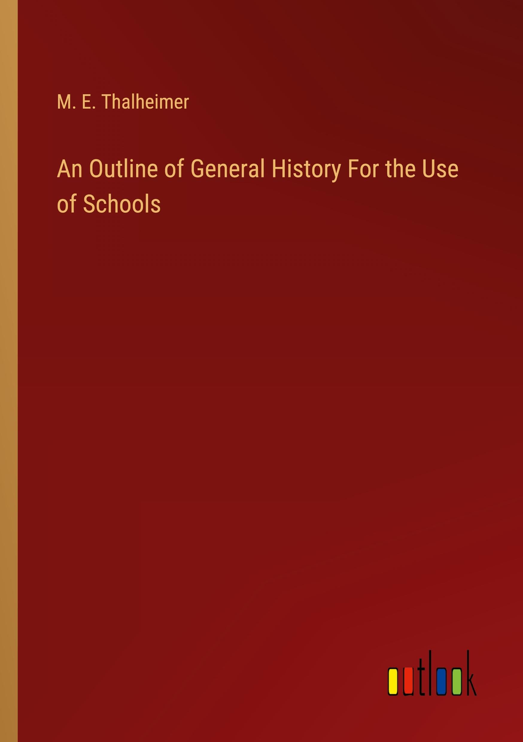 An Outline of General History For the Use of Schools