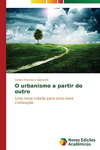 O urbanismo a partir do outro: Uma nova cidade para uma nova civilização