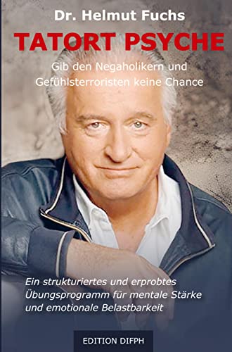 Tatort Psyche: Gib den Negaholiker und den Gefühlsterroristen keine Chance
