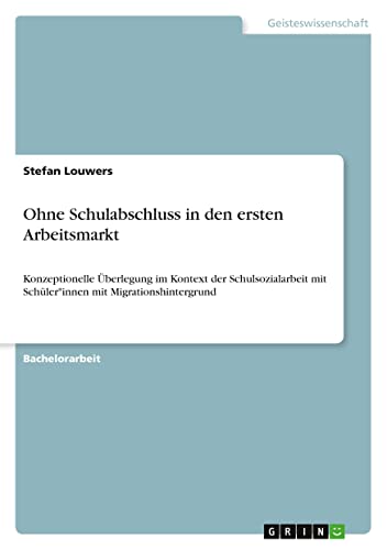 Ohne Schulabschluss in den ersten Arbeitsmarkt: Konzeptionelle Überlegung im Kontext der Schulsozialarbeit mit Schüler*innen mit Migrationshintergrund