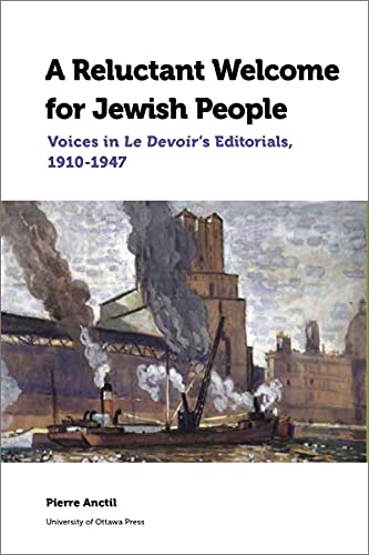Reluctant Welcome for Jewish People: Voices in Le Devoir's Editorials, 1910-1947 (Canadian Studies Collection)