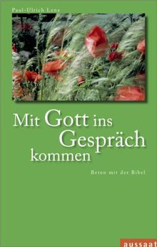 Mit Gott ins Gespräch kommen. Beten mit der Bibel