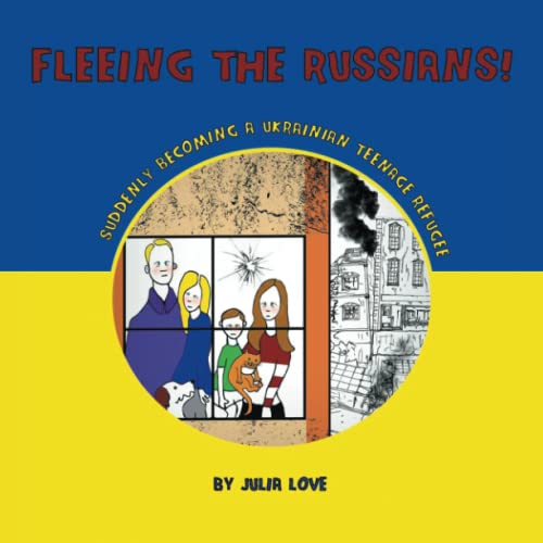 Fleeing The Russians!: Suddenly Becoming A Ukrainian Teenage Refuge