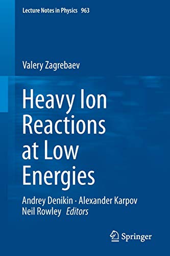 Valery Zagrebaev Heavy Ion Reactions At Low Energies (Lecture Notes In Physics (963), Band 963)