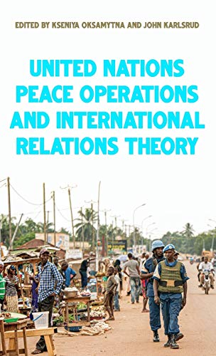United Nations peace operations and International Relations theory: .
