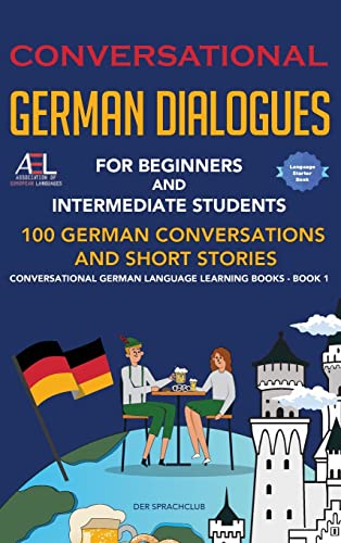 Conversational German Dialogues For Beginners and Intermediate Students: 100 German Conversations and Short Stories Conversational German Language Learning Books - Book 1