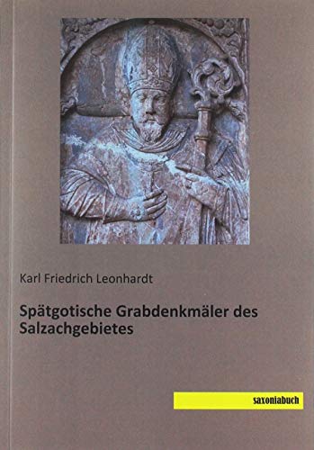 Spätgotische Grabdenkmäler des Salzachgebietes