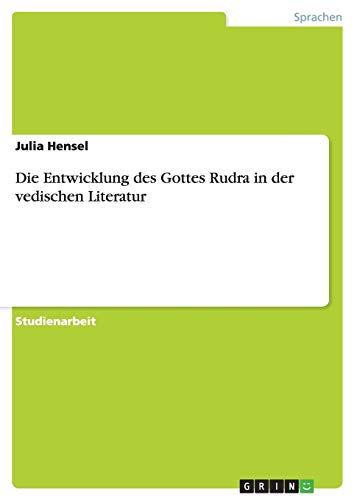 Die Entwicklung des Gottes Rudra in der vedischen Literatur