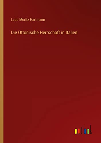 Die Ottonische Herrschaft in Italien