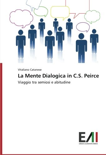 La Mente Dialogica in C.S. Peirce: Viaggio tra semiosi e abitudine