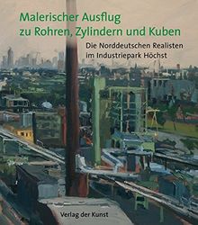 Malerischer Ausflug zu Rohren, Zylindern und Kuben: Die Norddeutschen Realisten im Industriepark Höchst