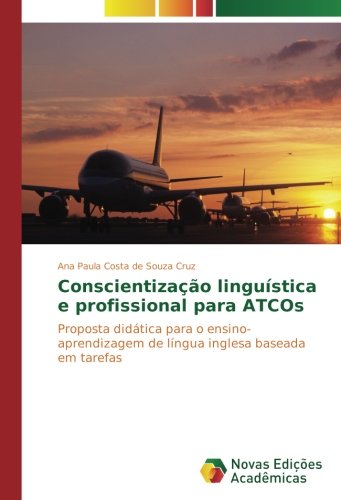 Conscientização linguística e profissional para ATCOs: Proposta didática para o ensino-aprendizagem de língua inglesa baseada em tarefas