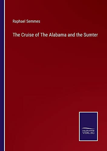 The Cruise of The Alabama and the Sumter