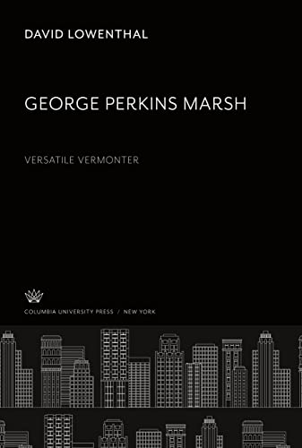 George Perkins Marsh. Versatile Vermonter