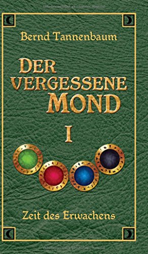 Der vergessene Mond Bd I: Band I - Zeit des Erwachens