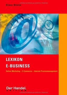 Lexikon E-Business: Online-Marketing - E-Commerce - Internet-Prozessmanagement