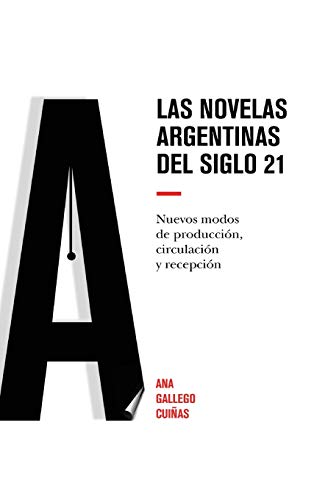 Las novelas argentinas del siglo 21: Nuevos modos de producción, circulación y recepción