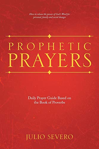 Prophetic Prayers: Daily Prayer Guide Based on the Book of Proverbs