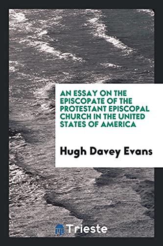 An Essay on the Episcopate of the Protestant Episcopal Church in the United States of America
