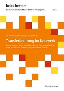 Transferberatung im Netzwerk: Implementation, Ansatz und Wirksamkeit der Transfergesellschaften in der Insolvenz der ... und betriebliche ... und betriebliche Personalpolitik)