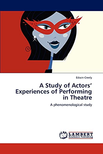 A Study of Actors’ Experiences of Performing in Theatre: A phenomenological study
