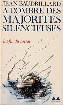 A l'ombre des majorités silencieuses. La Fin du social. L'Extase du socialisme