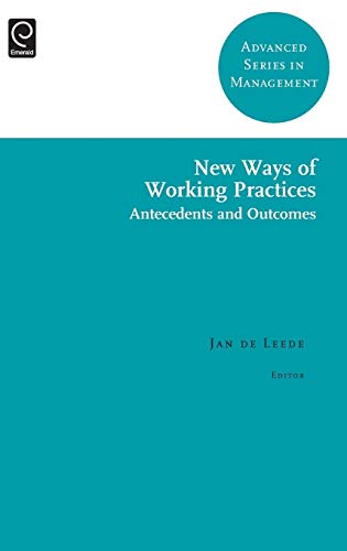 New Ways of Working Practices: Antecedents and Outcomes (Advanced Series in Management, Band 16)