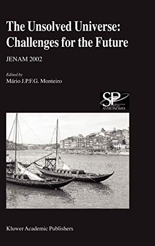 The Unsolved Universe: Challenges for the Future: JENAM 2002