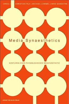 Media Synaesthetics. Konturen einer physiologischen Medienästhetik