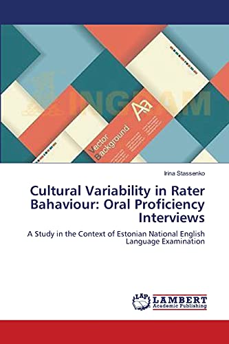 Cultural Variability in Rater Bahaviour: Oral Proficiency Interviews: A Study in the Context of Estonian National English Language Examination