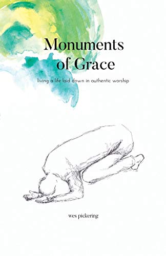 Monuments of Grace: Living a Life Laid Down in Authentic Worship